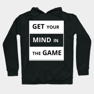 Get your mind in the game Hoodie